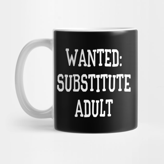 Wanted: Substitute Adult Funny by XanderWitch Creative